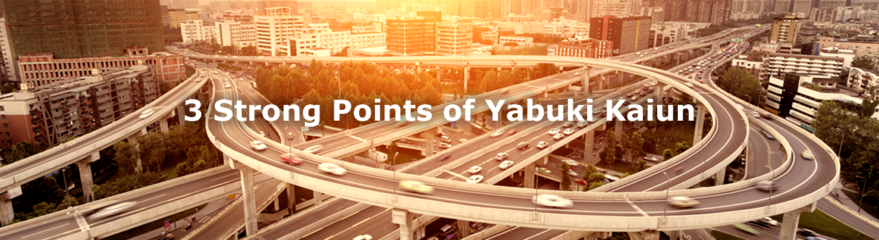 3 Strong Points of Yabuki Kaiun